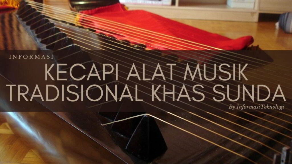 Kecapi - Alat Musik Tradisional Khas Sunda