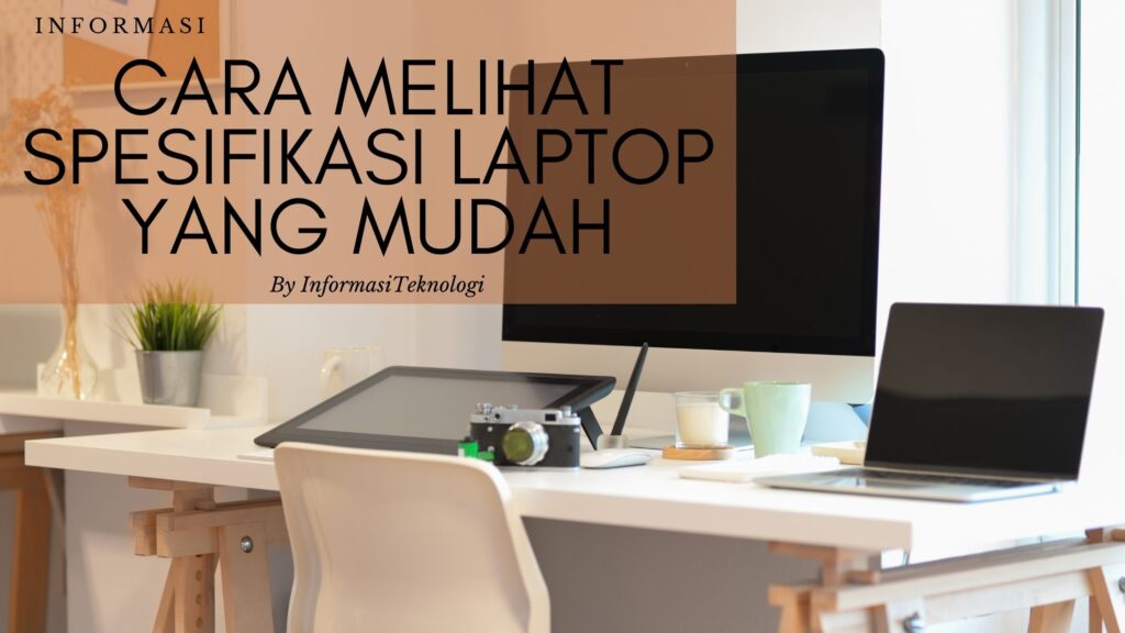 Cara Melihat Spesifikasi Laptop Yang Mudah | Berhasil 100% – Informasi ...