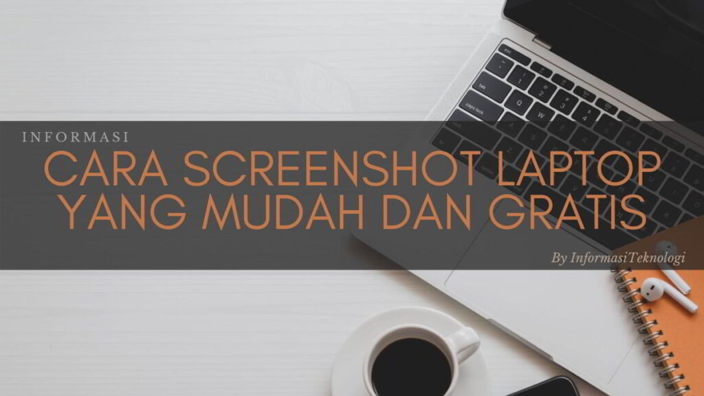 Cara Screenshot Laptop atau PC yang Mudah dan Gratis WaJib Dicoba