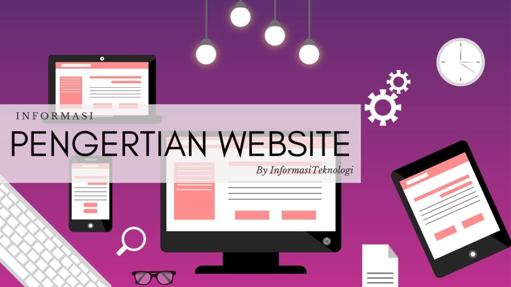 Pengertian Website : Jenis Dan Manfaatnya - Informasi Teknologi